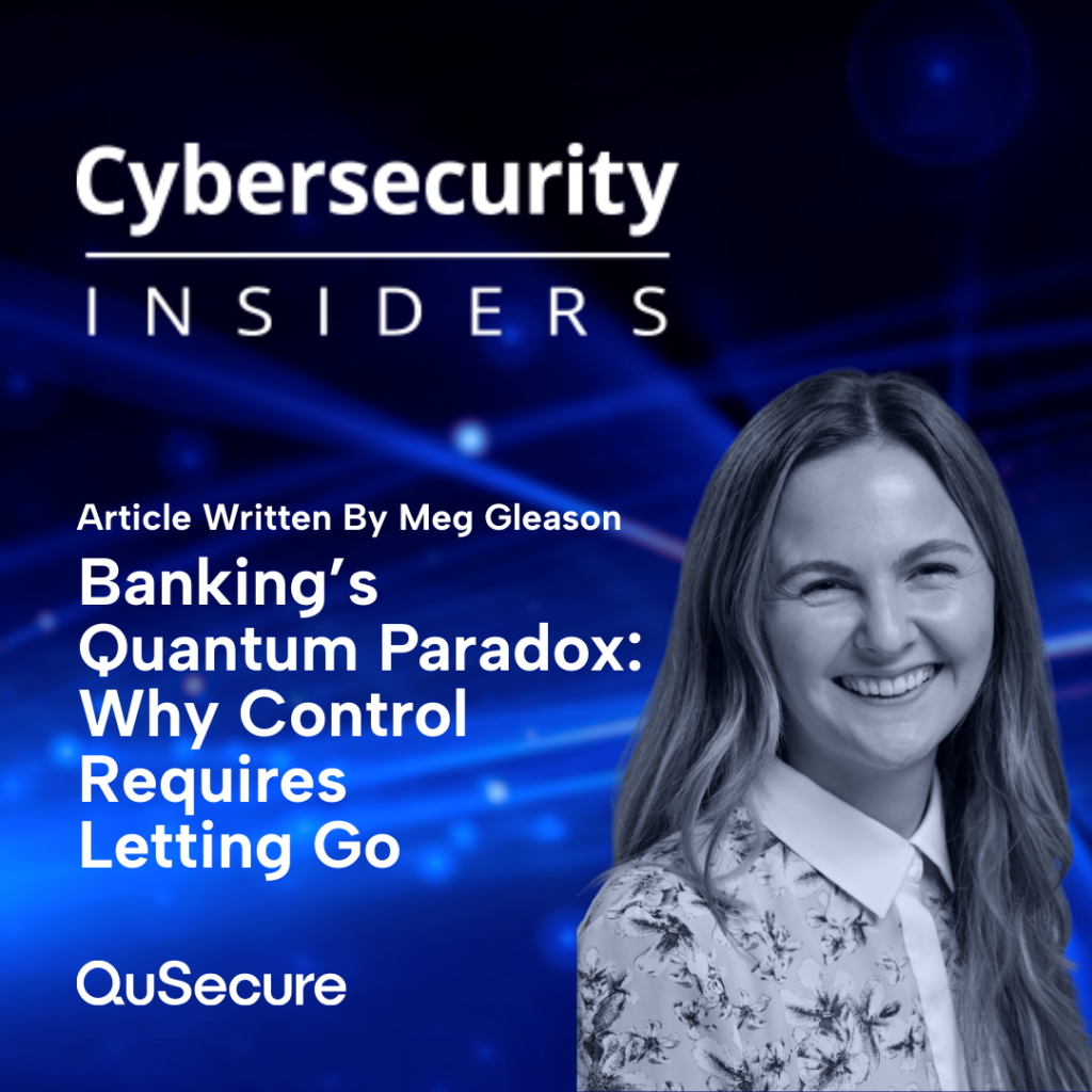 Cybersecurity Insiders feature on banking quantum paradox and post-quantum cryptography