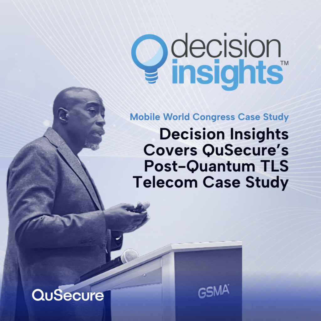 Decision Insights Covers QuSecure’s Post-Quantum TLS Telecom Case Study