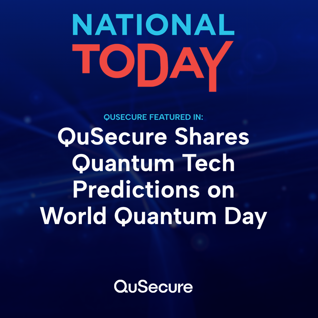 QuSecure featured in National Today on quantum tech on post-quantum predictions.