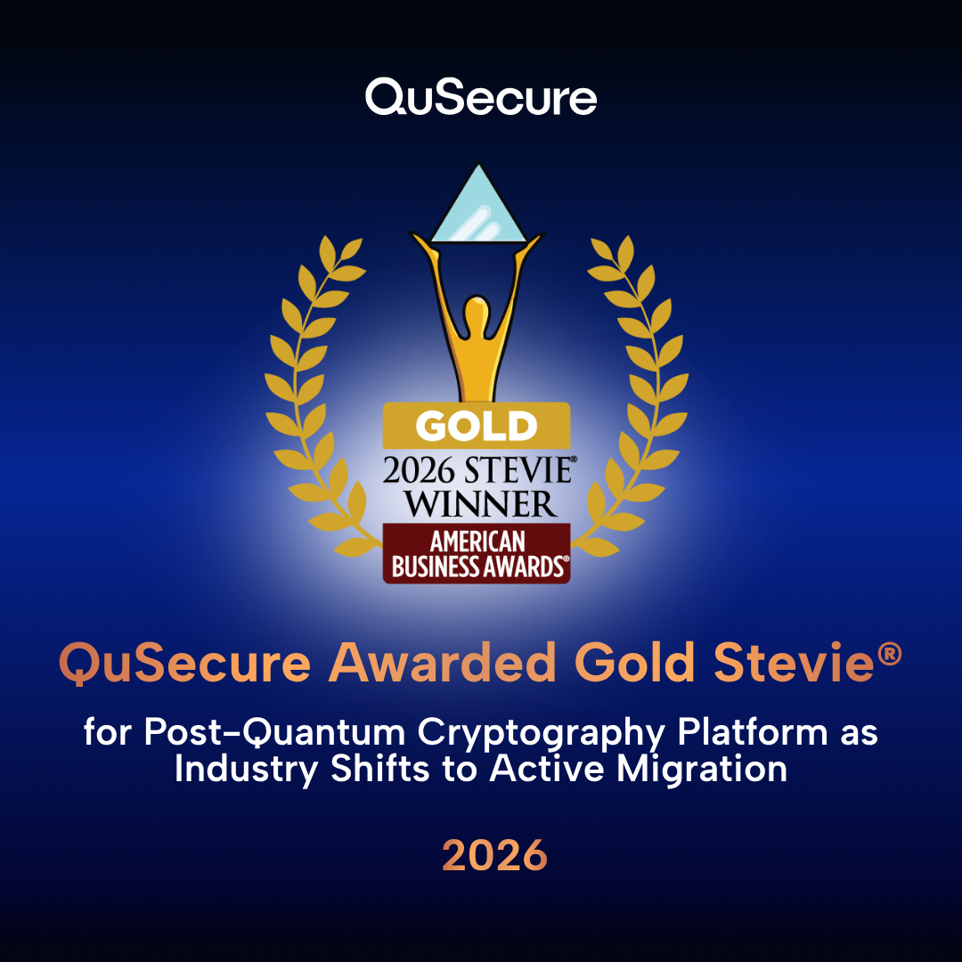 QuSecure wins Gold and Bronze Stevie Awards from the American Business Awards for post-quantum cybersecurity and crypto-agile platform.