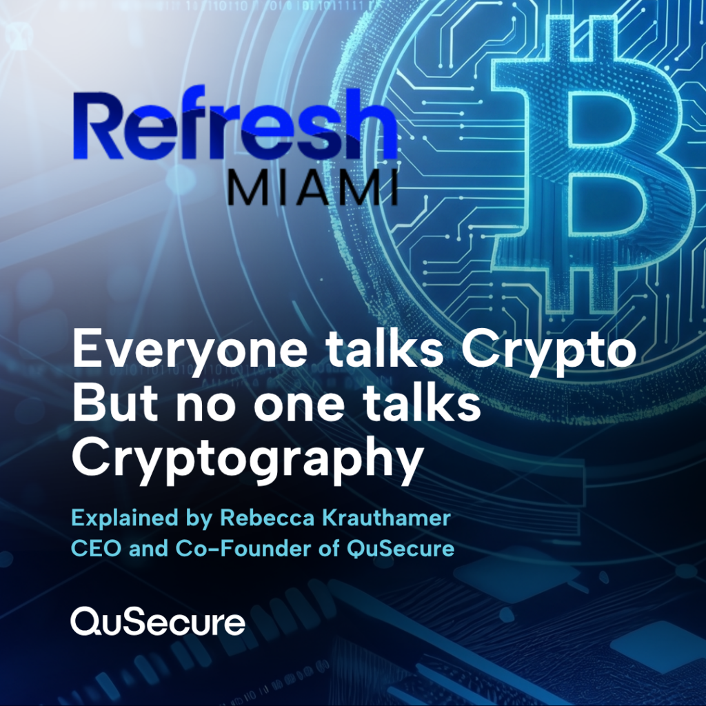 Rebecca Krauthamer featured in Refresh Miami, discussing why post-quantum cryptography matters for Miami’s blockchain leaders.